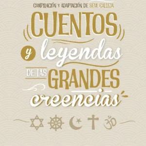 Cuentos y leyendas de las grandes creencias