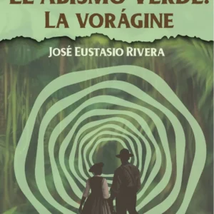 El abismo verde: La Vorágine