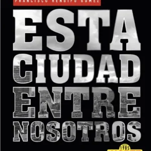 Esta ciudad entre nosotros
