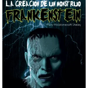 La creación de un Monstruo: Frankenstein
