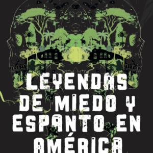 Leyendas de miedo y espanto en América (Novedad 2026)