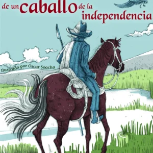 Memorias de un caballo de la independencia