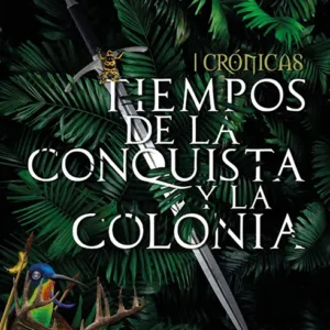 Tiempos de la conquista y la colonia